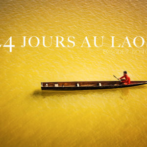 Don Det - 24 jours au Laos – Épisode 2