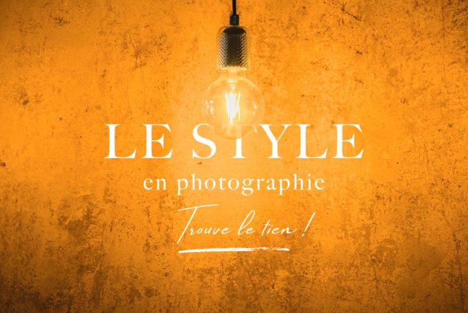 Style Photographique – Trouve le tien Style Photographique - Trouve le tien