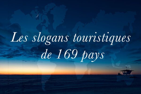 Slogans touristiques Les slogans touristiques de 169 pays