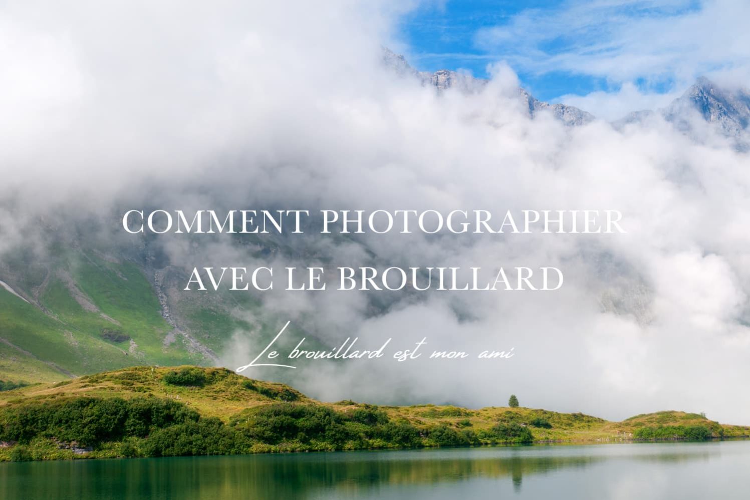Comment photographier le brouillard Comment photographier dans le brouillard